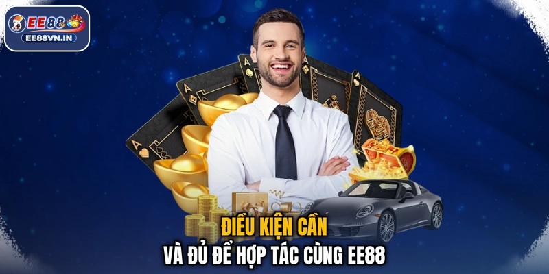 Đại lý EE88 3 Điều kiện cần và đủ để hợp tác cùng EE88