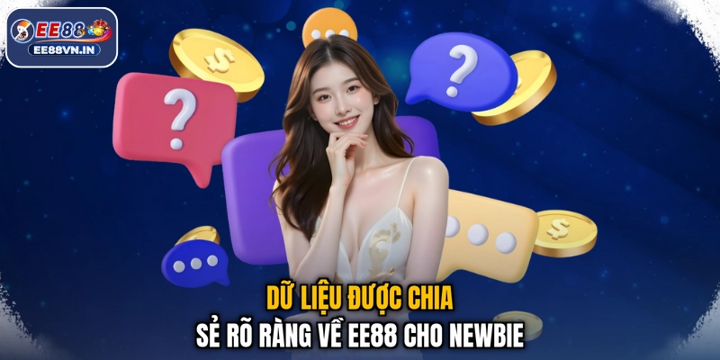 Dữ liệu được chia sẻ rõ ràng về EE88 cho newbie