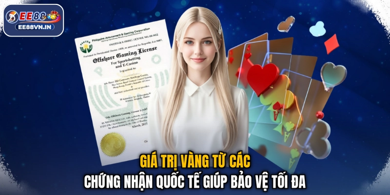 Giá trị vàng từ các chứng nhận quốc tế giúp bảo vệ tối đa