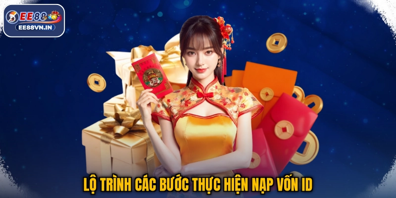 Lộ trình các bước thực hiện nạp vốn ID