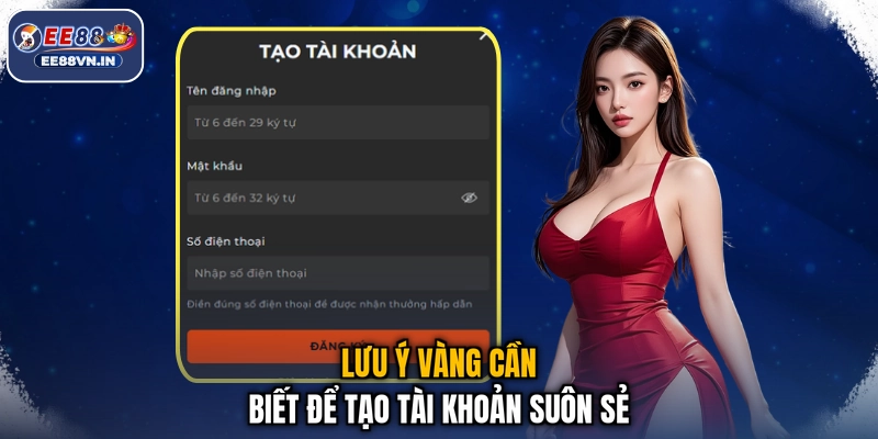 Đăng Ký EE88 - Tạo Tài Khoản Ngay, Cá Cược Liền Tay 4 Lưu ý vàng cần biết để tạo tài khoản suôn sẻ