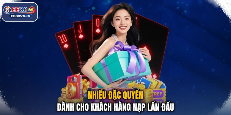 Nhiều đặc quyền dành cho khách hàng nạp lần đầu