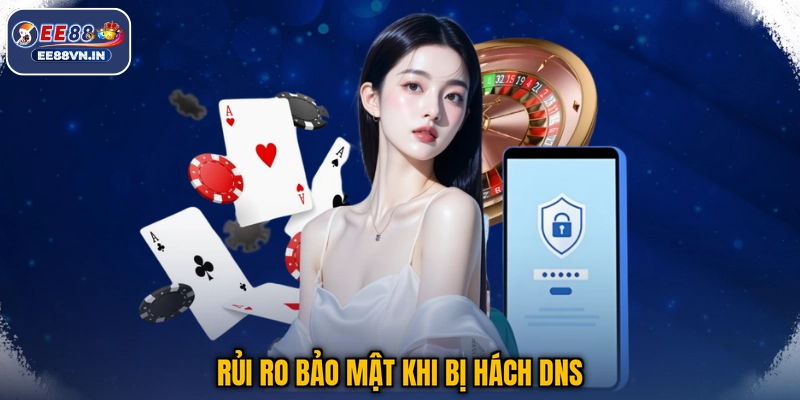 Rủi ro bảo mật khi bị hách DNS