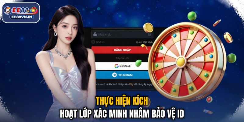 Thực hiện kích hoạt lớp xác minh nhằm bảo vệ ID